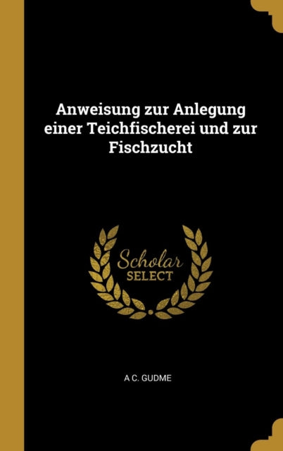 Anweisung zur Anlegung einer Teichfischerei und zur Fischzucht