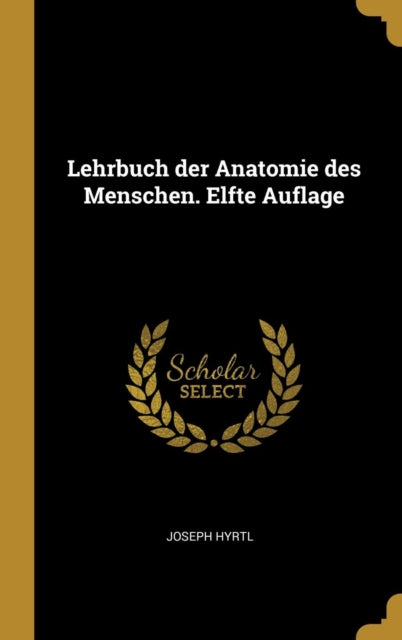 Lehrbuch der Anatomie des Menschen. Elfte Auflage