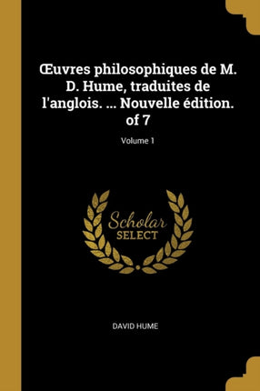 OEuvres philosophiques de M. D. Hume traduites de langlois. ... Nouvelle édition. of 7 Volume 1