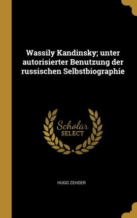 Wassily Kandinsky unter autorisierter Benutzung der russischen Selbstbiographie