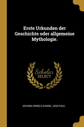 Erste Urkunden Der Geschichte Oder Allgemeine