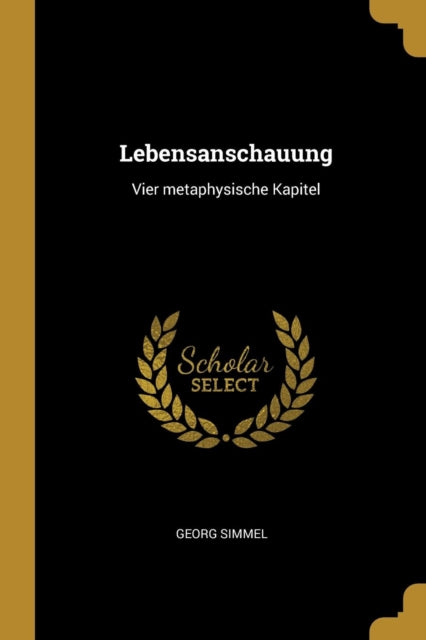 Lebensanschauung Vier metaphysische Kapitel