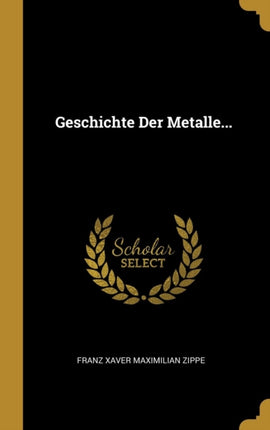 Geschichte Der Metalle...