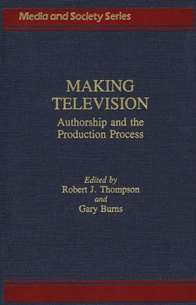 Making Television Authorship and the Production