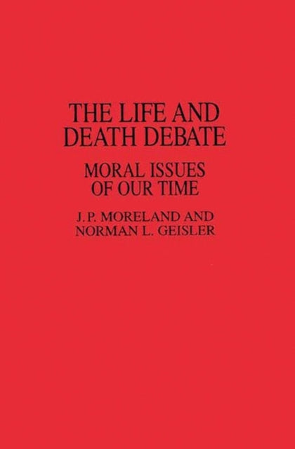 The Life and Death Debate: Moral Issues of Our Time