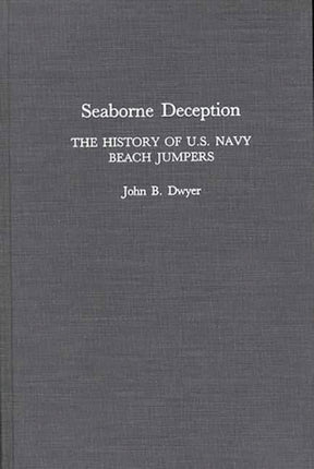 Seaborne Deception History of USNavy Beach Jumpers The History of US Navy Beach Jumpers