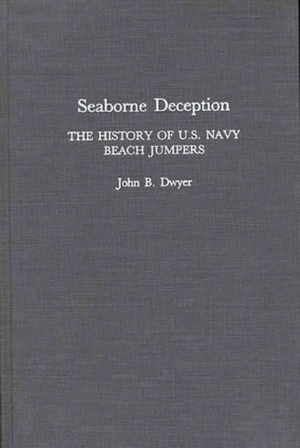 Seaborne Deception History of USNavy Beach Jumpers The History of US Navy Beach Jumpers