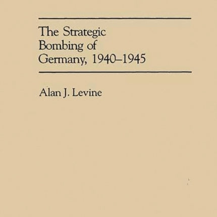 The Strategic Bombing of Germany 19401945