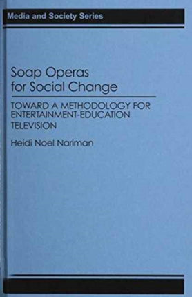 Soap Operas for Social Change: Toward a Methodology for Entertainment-Education Television