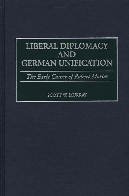 Liberal Diplomacy and German Unification