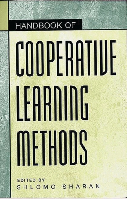 Handbook of Cooperative Learning Methods Greenwood Educators Reference Collection