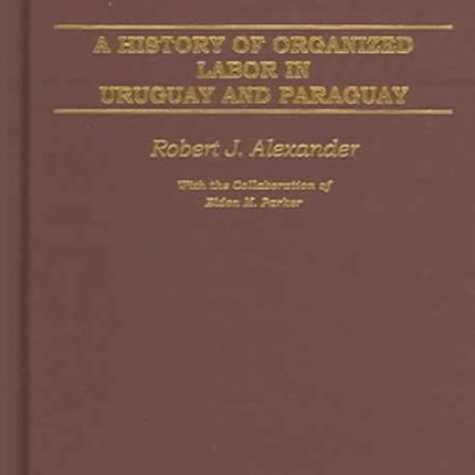 A History of Organized Labor in Uruguay and Paraguay