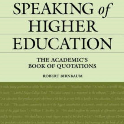 Speaking of Higher Education: The Academic's Book of Quotations