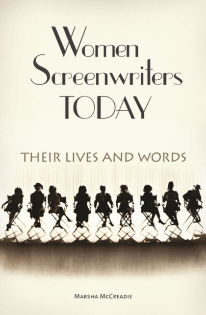 Women Screenwriters Today: Their Lives and Words