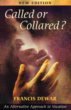 Called or Collared?: An Alternative Approach to Vocation