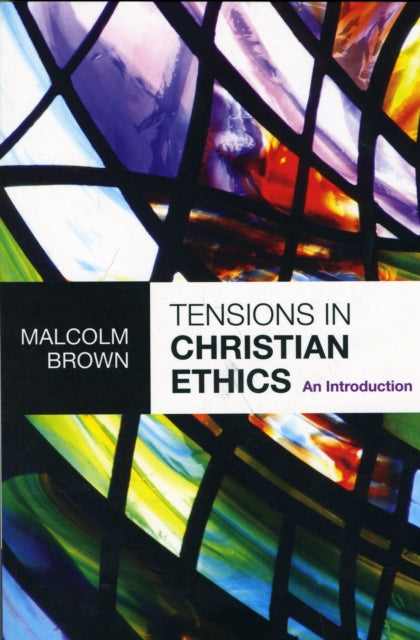 Tensions in Christian Ethics: An Introduction