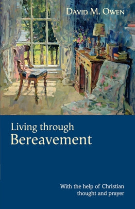 Living Through Bereavement: With The Help Of Christian Thought And Prayer