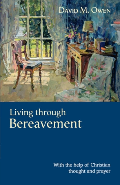 Living Through Bereavement: With The Help Of Christian Thought And Prayer