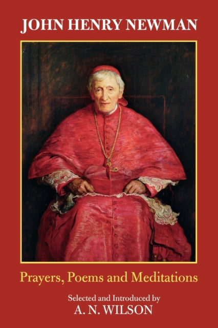 John Henry Newman: Poems, Prayers And Meditations