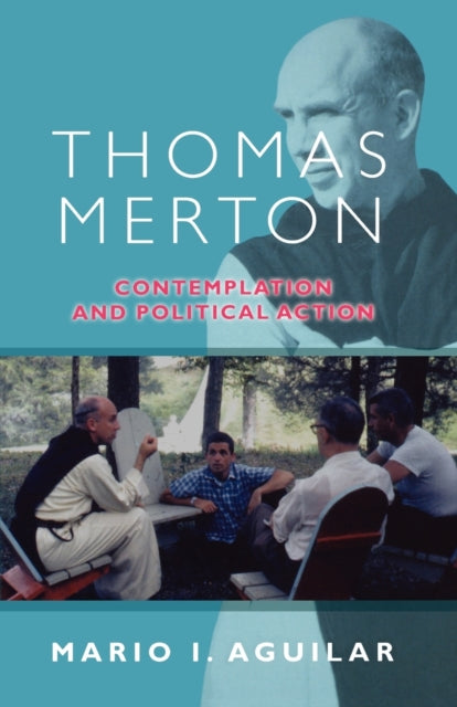 Thomas Merton  Contemplation and Political Action