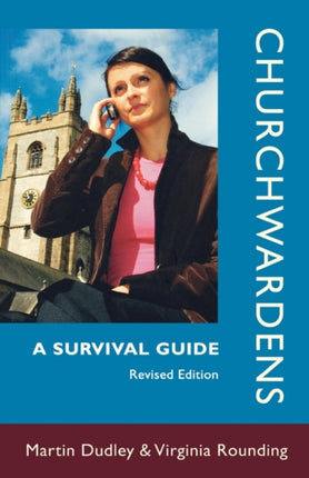 Churchwardens: A Survival Guide (Revised Edition)