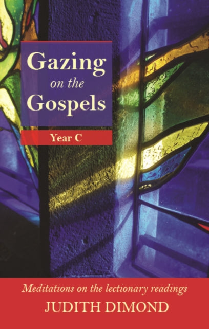 Gazing on the Gospels: Year C - Meditations On The Lectionary Readings