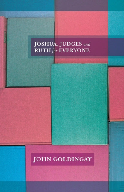 Joshua, Judges and Ruth for Everyone