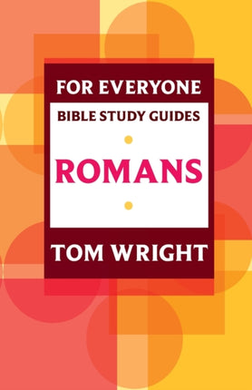 For Everyone Bible Study Guide Romans NT for Everyone Bible Study Guide