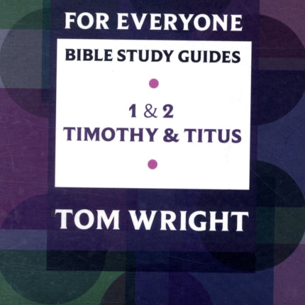 For Everyone Bible Study Guide: 1 - 2 Timothy And Titus