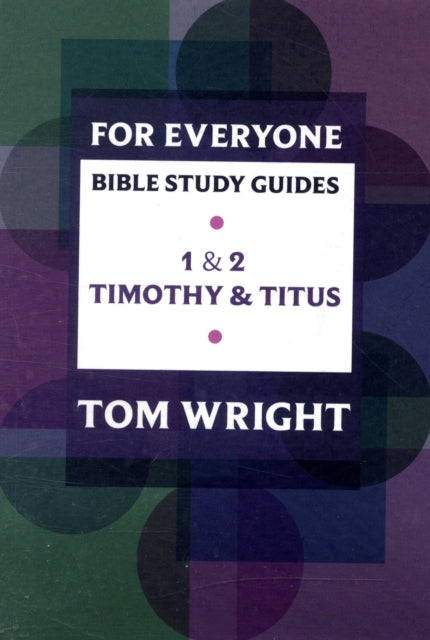 For Everyone Bible Study Guide: 1 - 2 Timothy And Titus