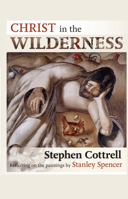 Christ in the Wilderness: Reflecting On The Paintings By Stanley Spencer