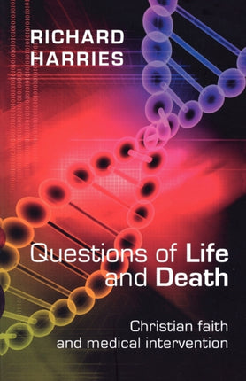 Questions of Life and Death  Christian Faith and Medical Invention