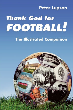 Thank God for Football  The Illustrated Companion