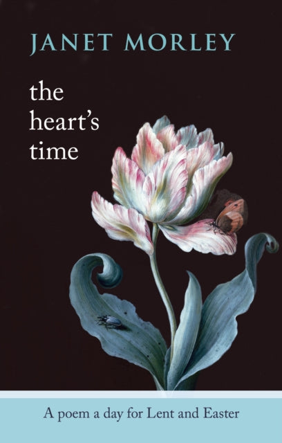 The Heart's Time: A Poem A Day For Lent And Easter