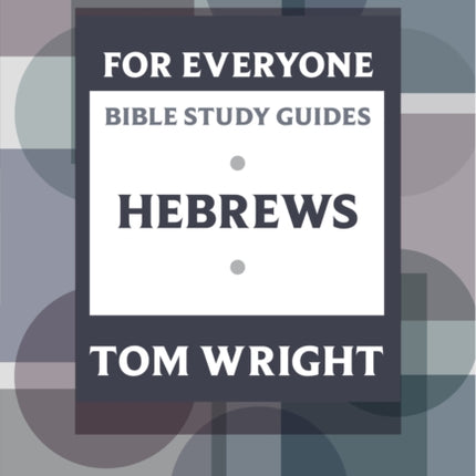 For Everyone Bible Study Guide: Hebrews