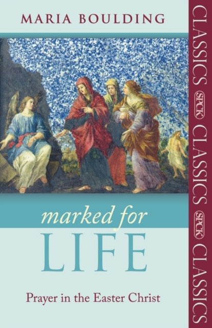 Marked for Life Prayer in the Easter Christ SPCK Classics