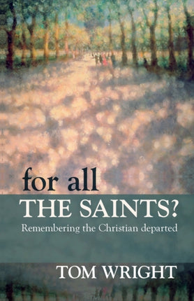 For All the Saints: Remembering The Christian Departed