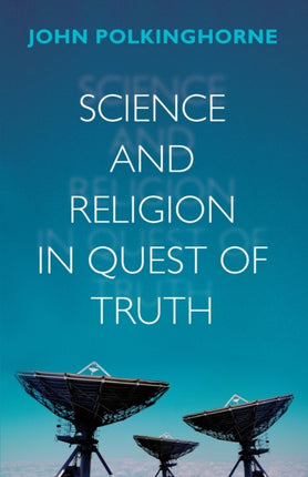 Science and Religion in Quest of Truth