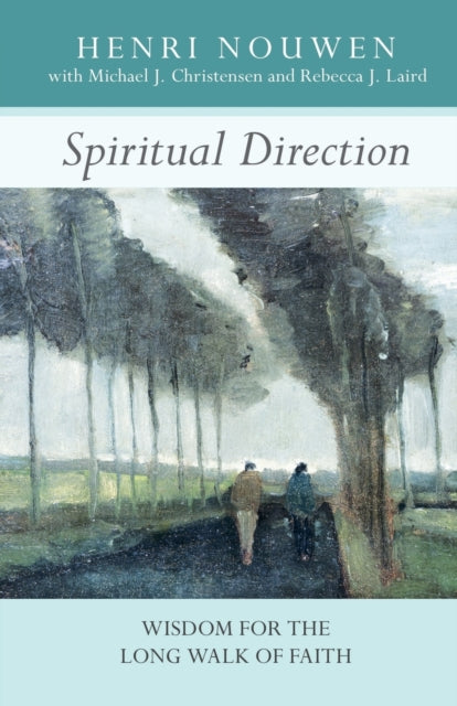 Spiritual Direction: Wisdom for the Long Walk of Faith