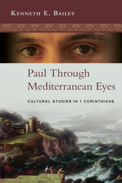 Paul Through Mediterranean Eyes: Cultural Studies In 1 Corinthians