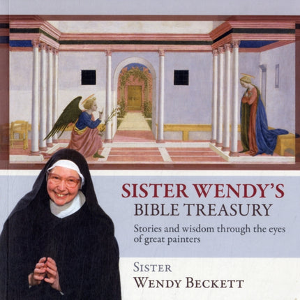 Sister Wendy's Bible Treasury: Stories And Wisdom Through The Eyes Of Great Painters