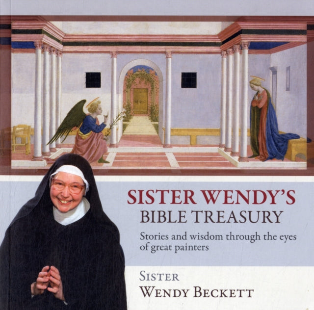 Sister Wendy's Bible Treasury: Stories And Wisdom Through The Eyes Of Great Painters