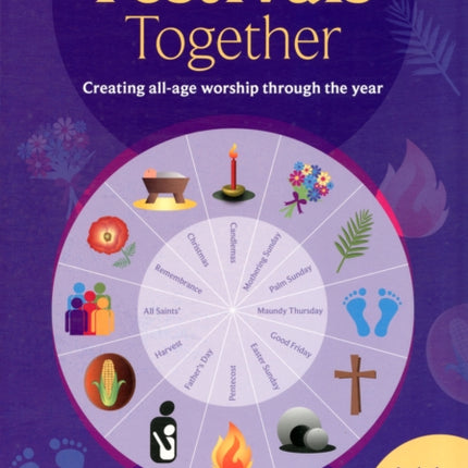 Festivals Together: Creating All-Age Worship Through The Year