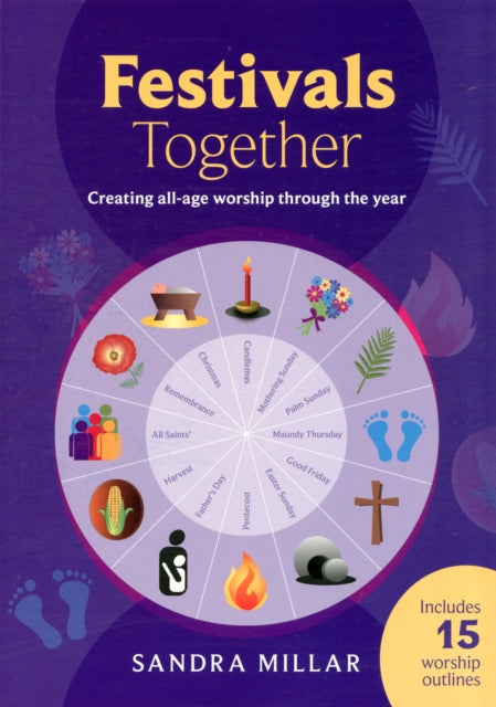 Festivals Together: Creating All-Age Worship Through The Year