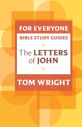 For Everyone Bible Study Guide: Letters Of John