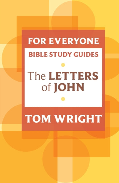 For Everyone Bible Study Guide: Letters Of John