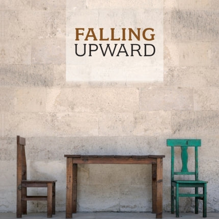 Falling Upward: A Spirituality For The Two Halves Of Life