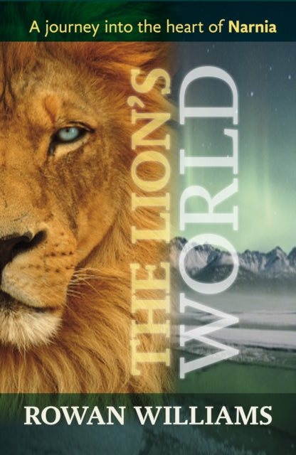 The Lion's World: A Journey Into The Heart Of Narnia