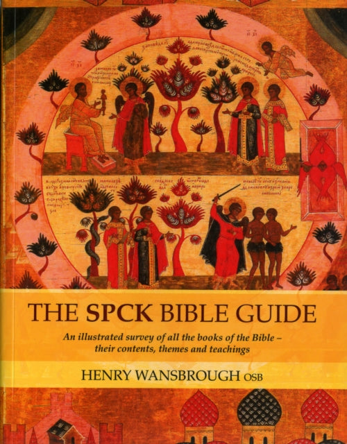 The SPCK Bible Guide: An Illustrated Survey Of All The Books Of The Bible - Their Contents, Themes And Teachings