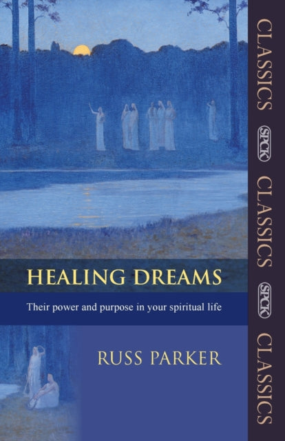 Healing Dreams: Their Power And Purpose In Your Spiritual Life